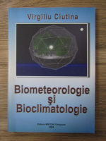 Virgiliu Ciutina - Biometeorologie si bioclimatologie