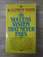 W. Clement Stone - The success system that never fails