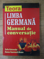 Zofia Kotowaska - Limba germana. Manual de conversatie