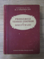 A. I. Vasinschi - Problemele teoriei statului si dreptului