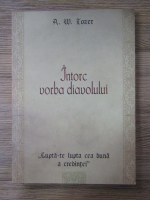 A. W. Tozer - Intorc vorba diavolului