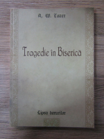 Anticariat: A. W. Tozer - Tragedie in Biserica