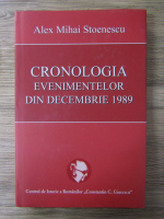 Alex Mihai Stoenescu - Cronologia evenimentelor din decembrie 1989