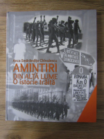 Anticariat: Anca Smarandita Chivulescu - Amintiri din alta lume. O istorie traita