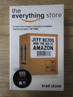 Anticariat: Brad Stone - The everything store. Jeff Bezos and the age of Amazon