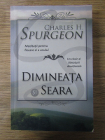 Charles Spurgeon - Dimineata si seara. Meditatii pentru fiecare zi a anului