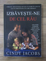 Anticariat: Cindy Jacobs - Izbaveste-ne de cel Rau