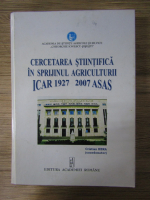 Cristian Hera - Cercetarea stiintifica in sprijinul agriculturii ICAR 1927, 2007 ASAS