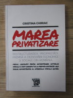 Anticariat: Cristina Chiriac - Marea privatizare