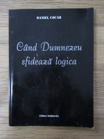 Anticariat: Daniel Cocar - Cand Dumnezeu sfideaza logica