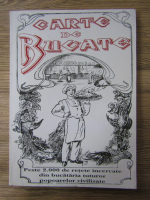 Daniel Tonea - Carte de bucate. Peste 2000 de retete incercate din bucataria tuturor popoarelor civilizate