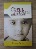 Daniel Zalan - Copiii, victimele parintilor