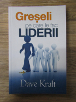 Dave Kraft - Greseli pe care le fac liderii