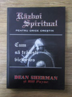 Dean Sherman - Razboi spiritual pentru orice crestin