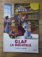 Anticariat: Disney. Regatul de gheata II. Olaf la biblioteca. O poveste cu activitati