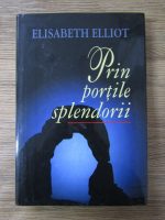 Elisabeth Elliot - Prin portile splendorii