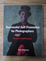 Anticariat: Elyse Weissberg - Successful self-promotion for photographers. Expose yourself properly