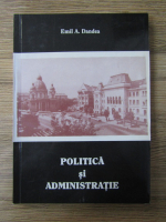 Anticariat: Emil Dandea - Politica si administratie