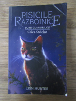 Erin Hunter - Pisicile razboinice, volumul 30. Zorii clanurilor. Calea stelelor