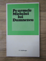 Anticariat: G. Steinberg - Pe urmele Mielului lui Dumnezeu