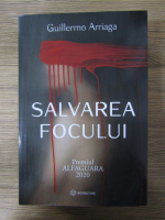 Anticariat: Guillermo Arriaga - Salvarea focului