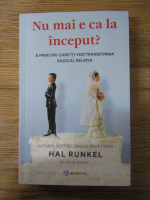 Anticariat: Hal Runkel, Jenny Runkel - Nu mai e ca la inceput? 8 principii care iti vor transforma radical relatia