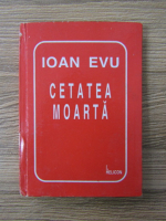 Ioan Evu - Cetatea moarta