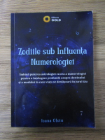 Anticariat: Ioana Otoiu - Zodiile sub influenta numerologiei