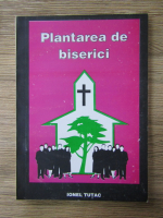 Ionel Tutac - Plantarea de biserici