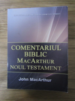 John MacArthur - Comentariul biblic MacArthur. Noul Testament