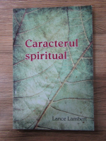 Anticariat: Lance Lambert - Caracterul spiritual