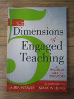 Anticariat: Laura Weaver - The dimensions of engaged teaching. A practical guide for educators