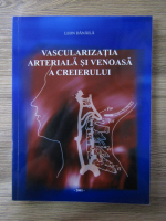 Anticariat: Leon Danaila - Vascularizatia arteriala si venoasa a creierului