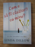 Anticariat: Linda Dillow - Cum e sa fii casatorit cu mine?