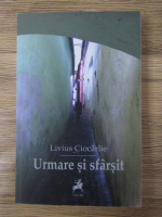 Anticariat: Livius Ciocarlie - Urmare si sfarsit