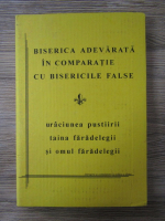 Anticariat: Longodor Gheorghe - Biserica adevarata in comparatie cu bisericile false