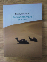 Anticariat: Marius Chivu - Trei saptamani in Atlas