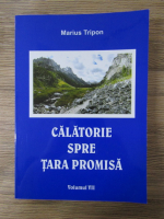 Anticariat: Marius Tripon - Calatorie spre tara promisa (volumul 7)