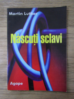 Martin Luther - Nascuti sclavi