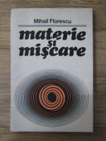 Anticariat: Mihail Florescu - Materie si miscare