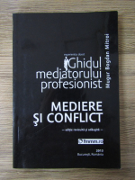 Mugur Bogdan Mitroi - Ghidul mediatorului profesionist. Mediere si conflict