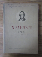 Anticariat: Nicolae Balcescu - Opere (volumul 1)