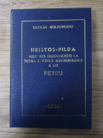 Nicolae Moldoveanu - Hristos-Pilda. Meditatii duhovnicesti la intaia epistola soborniceasca a lui Petru