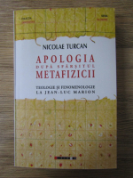 Nicolae Turcan - Apologia dupa sfarsitul metafizicii