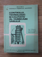 Anticariat: Octavian Bilcescu - Controlul tehnologic si calitativ al fabricarii varului