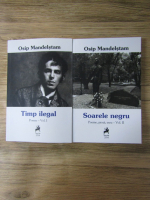 Anticariat: Osip Mandelstam - Timp ilegal. Soarele negru (2 volume)