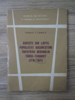 Anticariat: Panait I. Panait - Aspecte din lupta populatiei bucurestene impotriva regimului turco-fanariot (1716-1821)