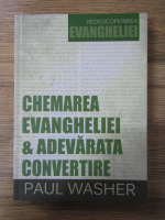 Paul Washer - Chemarea Evangheliei si adevarata convertire