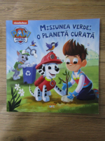 Anticariat: Paw Patrol. Misiunea verde: O planeta curata