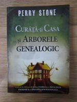 Anticariat: Perry Stone - Curata-ti casa si arborele genealogic